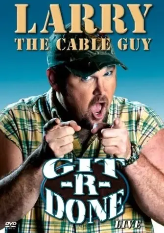 Larry the Cable Guy - Git-R-Done